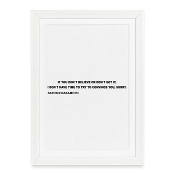 Satoshi Nakamoto – Je n’ai pas le temps de convaincre Y - Affiche encadrée (27 × 37 cm) - blanc - Devant