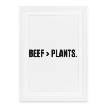 BEEF > PLANTS | Carnivore steak instead of plants - Framed poster (27 × 37 cm) - white - Front
