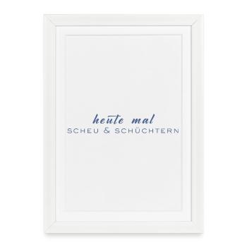 Heute mal scheu & schüchtern - Gerahmtes Poster (27 × 37 cm) - Weiß - Vorne