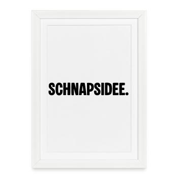 Schnapidee – Drôle de dicton pour la fête et le plaisir - Affiche encadrée (27 × 37 cm) - blanc - Devant