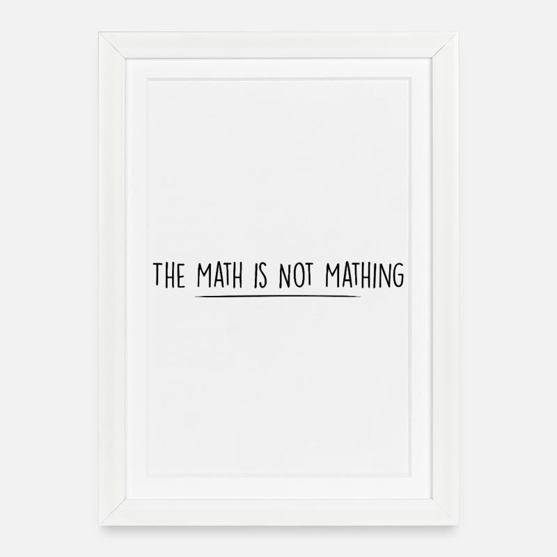 the math is not mathing - Framed poster (27 × 37 cm) - white