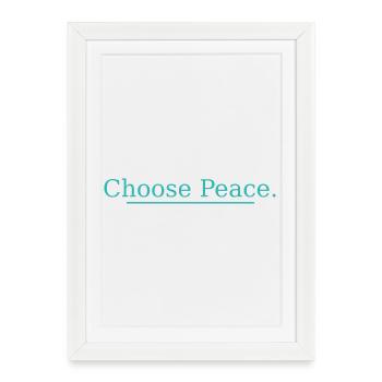 NEW -- Choose Peace – Inspirational Quote Design! - Framed poster (27 × 37 cm) - white - Front