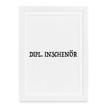 Dipl. Inschenör Wortwitz Humorvoll - Gerahmtes Poster (27 × 37 cm) - Weiß - Vorne