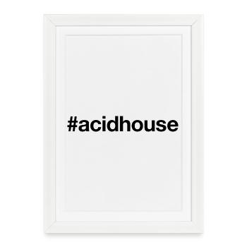 ACID HOUSE Techno Rave Dj Hashtag - Affiche encadrée (27 × 37 cm) - blanc - Devant