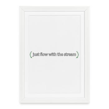 just flow with the stream - Gerahmtes Poster (27 × 37 cm) - Weiß - Vorne