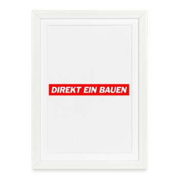 Direkt ein Bauen -  Deutsche Memes - Gerahmtes Poster (27 × 37 cm) - Weiß - Vorne