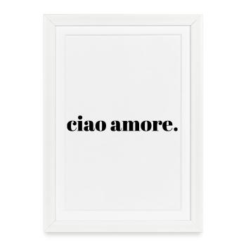 ciao amore | Italienisches Zitat Typografie Kunst - Gerahmtes Poster (27 × 37 cm) - Weiß - Vorne