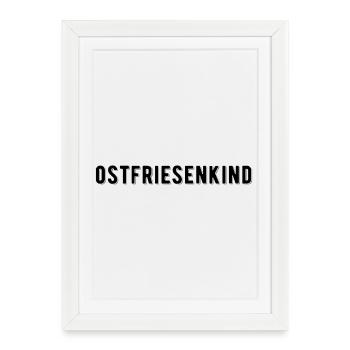 Ostfriesenkind Ostfriesland Nordsee Küste Heimat - Gerahmtes Poster (27 × 37 cm) - Weiß - Vorne