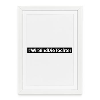 We Are The Daughters Hashtag #Wirsinddietöchter - Framed poster (27 × 37 cm) - white - Front