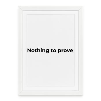 Citation de la liberté | Rien à prouver - Affiche encadrée (27 × 37 cm) - blanc - Devant