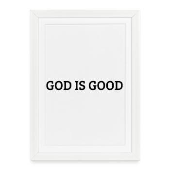 God Is Good, Christian Faith - Framed poster (27 × 37 cm) - white - Front
