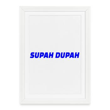 Supah Dupah Bold Design typographique - Affiche encadrée (27 × 37 cm) - blanc - Devant