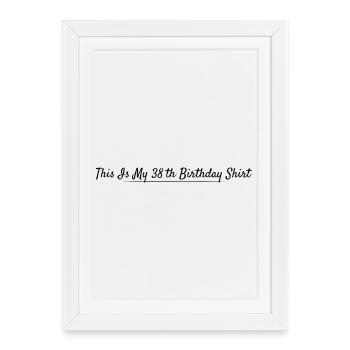 38e Anniversaire 38 ans Anniversaire - Affiche encadrée (27 × 37 cm) - blanc - Devant