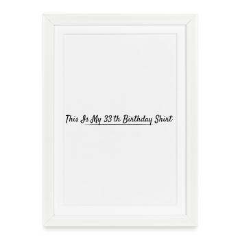 33e Anniversaire 33 ans Anniversaire - Affiche encadrée (27 × 37 cm) - blanc - Devant