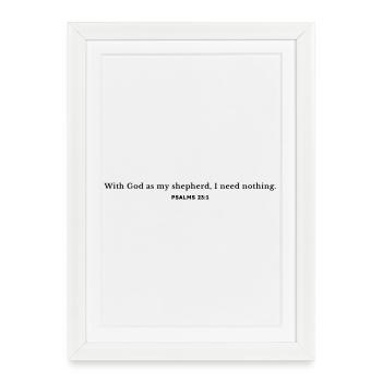 With God as my shepherd, I need nothing. - Framed poster (27 × 37 cm) - white - Front