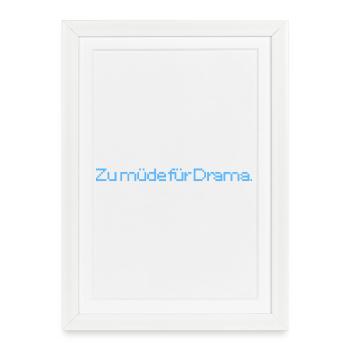 Too tired for drama. Fun T-shirt for every day. - Framed poster (27 × 37 cm) - white - Front