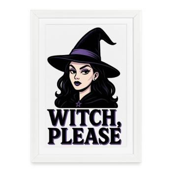 Witch Please Funny and Sarcastic Sassy Woman - Framed poster (27 × 37 cm) - white - Front