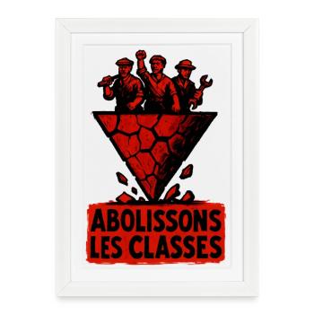 Abolissons Les Classes Sociale Lutte Politique - Affiche encadrée (27 × 37 cm) - blanc - Devant