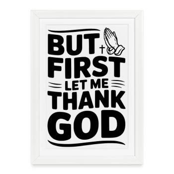 But First Let Me Thank God - Framed poster (27 × 37 cm) - white - Front