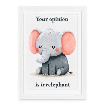 Your opinion is irrelephant - Framed poster (27 × 37 cm) - white - Front