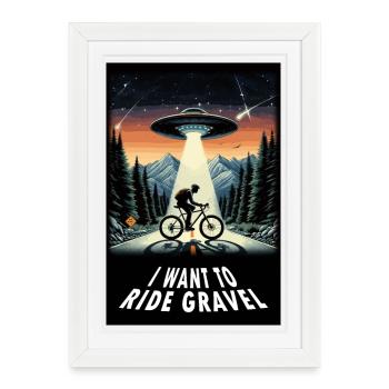 I Wanna Ride GRAVEL - pour les fans d’ovnis de vélos de gravier - Affiche encadrée (27 × 37 cm) - blanc - Devant