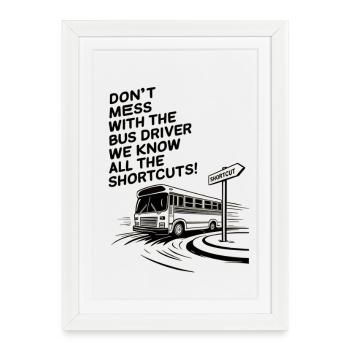 We Know All the Shortcuts! - Framed poster (27 × 37 cm) - white - Front