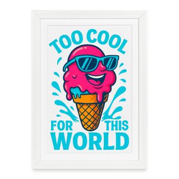 Glace stylée Too Cool For This World fun - Affiche encadrée (27 × 37 cm) - blanc - Devant