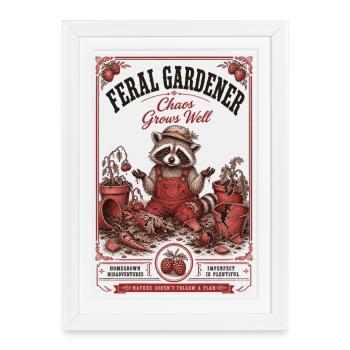 Feral Gardener Chaos Grows Well Gardening - Framed poster (27 × 37 cm) - white - Front