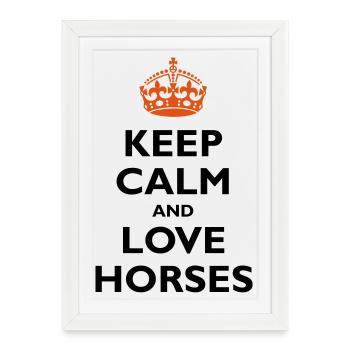 Keep Calm & Love Horses - Affiche encadrée (27 × 37 cm) - blanc - Devant