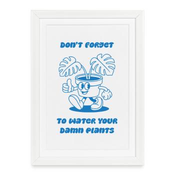 Don't forget to water your plants - Framed poster (27 × 37 cm) - white - Front