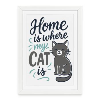 La maison est là où se trouve mon chat – Cat Slogan Motif - Affiche encadrée (27 × 37 cm) - blanc - Devant