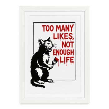 Cat Art : trop de likes, trop peu de vie - Affiche encadrée (27 × 37 cm) - blanc - Devant