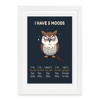 Grumpy Owl – I Have 5 Moods Funny Design - Framed poster (27 × 37 cm) - white - Front