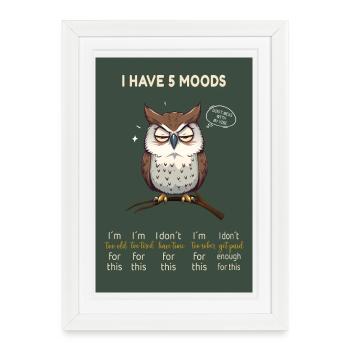 Grumpy Owl - J’ai 5 humeurs Design drôle - Affiche encadrée (27 × 37 cm) - blanc - Devant