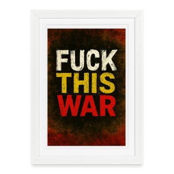 Merde à cette protestation de guerre - Affiche encadrée (27 × 37 cm) - blanc - Devant