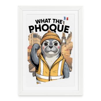 Cadeau Gilet Jaune What the Phoque Humour Social - Affiche encadrée (27 × 37 cm) - blanc - Devant