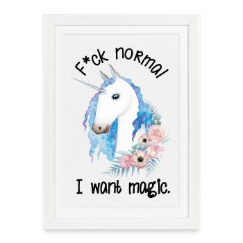 Fuck Normal I Want Magic Unicorn - Framed poster (27 × 37 cm) - white - Front