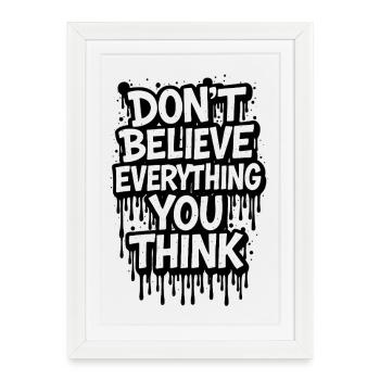 Don't Believe Everything You Think - Framed poster (27 × 37 cm) - white - Front