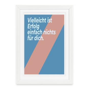 Peut-être que le succès n’est pas pour toi - Affiche encadrée (27 × 37 cm) - blanc - Devant