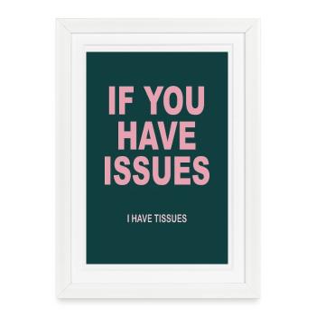 Dry Humor Poster – If You Have Issues - Framed poster (27 × 37 cm) - white - Front
