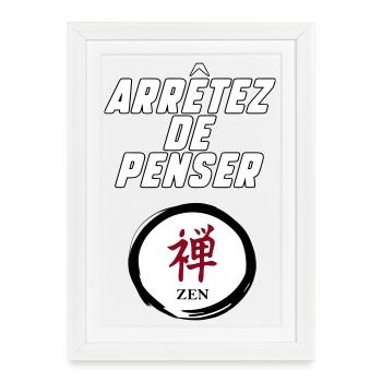 Arrêtez de penser  - Affiche encadrée (27 × 37 cm) - blanc - Devant
