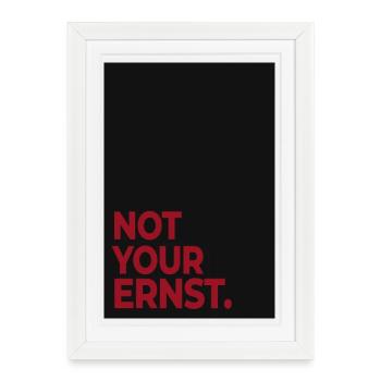 Not Your Ernst – Dark Red Statement Poster - Framed poster (27 × 37 cm) - white - Front