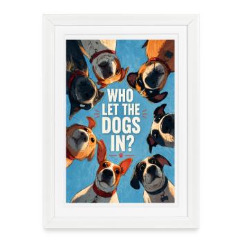 Who Let the Dogs In? - Framed poster (27 × 37 cm) - white - Front