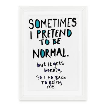 Pretend to be normal - Framed poster (27 × 37 cm) - white - Front