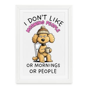 Funny Grumpy Poodle Not Morning People Design  - Affiche encadrée (27 × 37 cm) - blanc - Devant