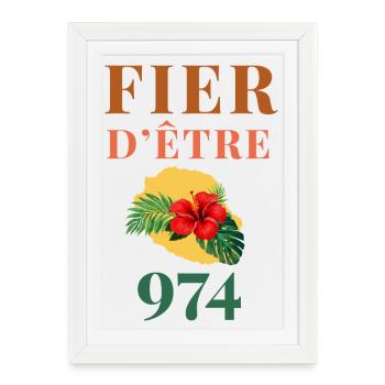Fier d'être 974 Réunion - Affiche encadrée (27 × 37 cm) - blanc - Devant