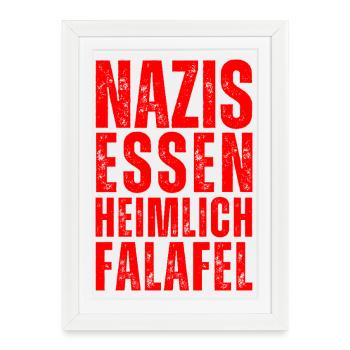 « Les nazis mangent secrètement des falafels » - antiracisme ! - Affiche encadrée (27 × 37 cm) - blanc - Devant