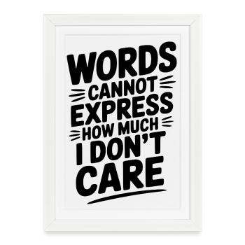Les mots ne peuvent exprimer à quel point je m’en fiche - Affiche encadrée (27 × 37 cm) - blanc - Devant