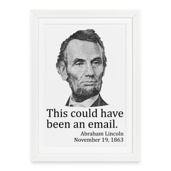 This could have been an email. Abe Lincoln AP - Framed poster (27 × 37 cm) - white - Front