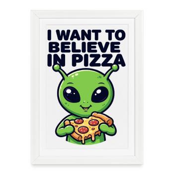 Je veux croire en l’extraterrestre de la pizza - Affiche encadrée (27 × 37 cm) - blanc - Devant